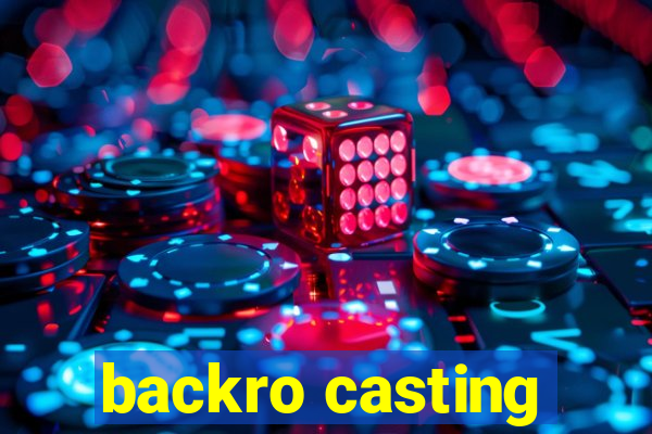 backro casting